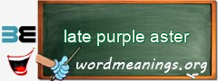 WordMeaning blackboard for late purple aster